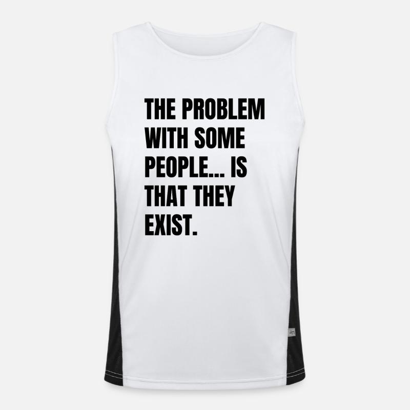 the problem with some people is that they exist Men's Functional Contrast Tank Top 