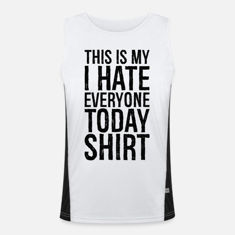 this is my I hate everyone today funny shirt Débardeur respirant contrasté Homme 