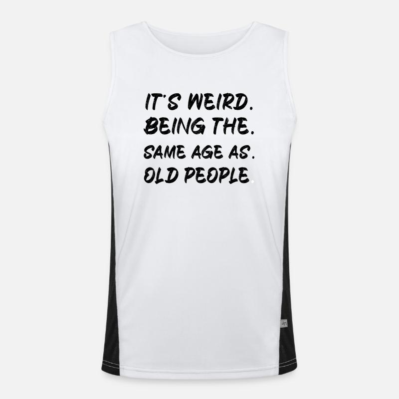 It s Weird Being The Same Age As Old People bl Men's Functional Contrast Tank Top 