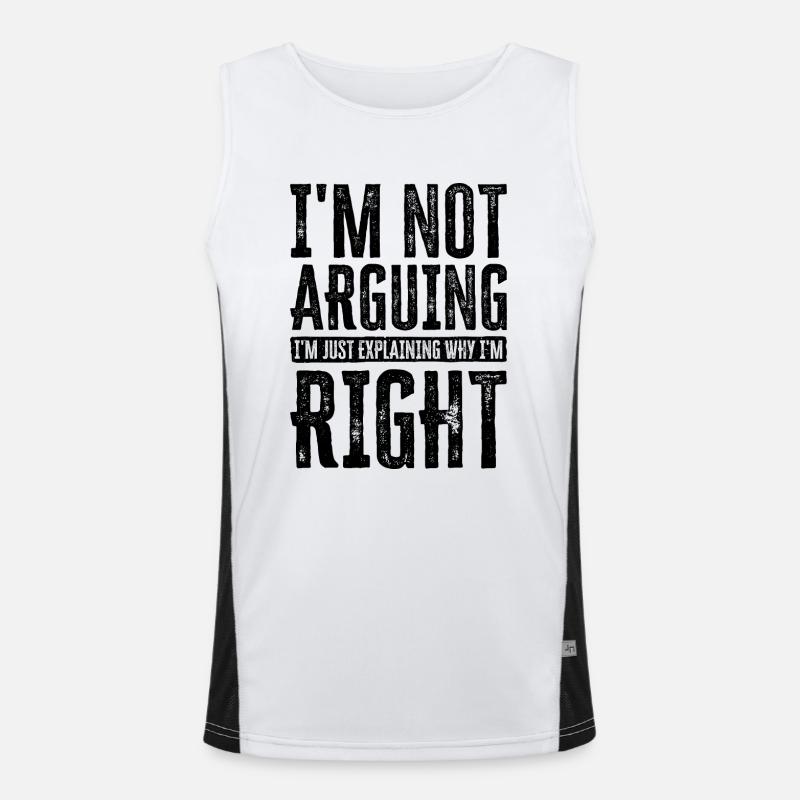 I'm Not Arguing. I'm Just Explaining Why I'm Right Funktionelles Kontrast-Tank Top für Männer 