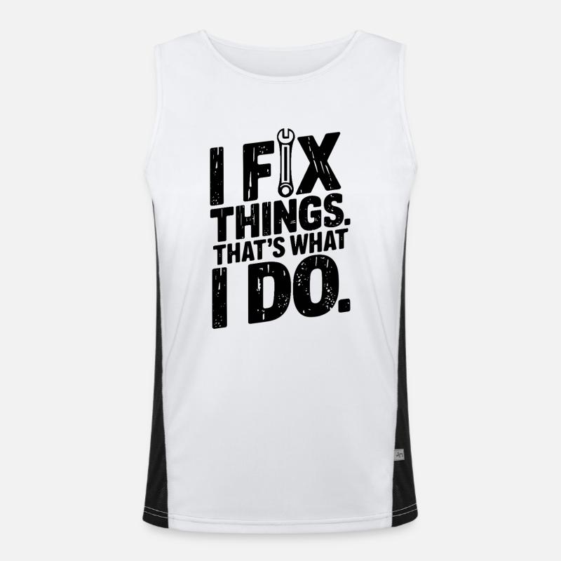 I Fix Things. That's What I Do Men's Functional Contrast Tank Top 