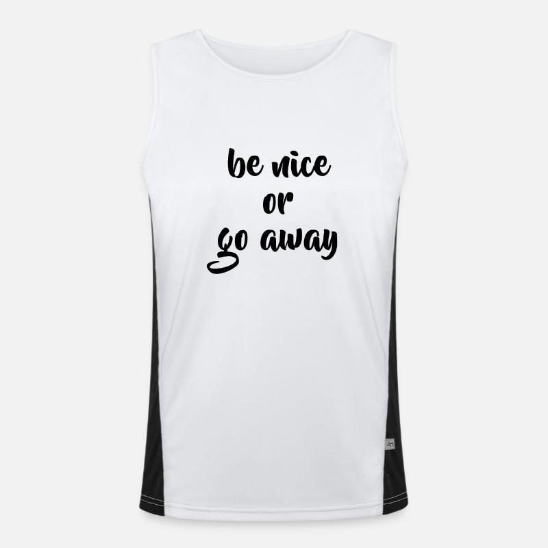 Be nice or go away Geschenkidee Funktionelles Kontrast-Tank Top für Männer 