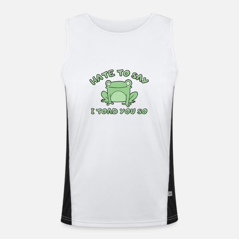 Hate To Say I Toad You So Men's Functional Contrast Tank Top 
