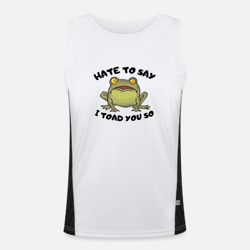 Hate To Say I Toad You So Men's Functional Contrast Tank Top 