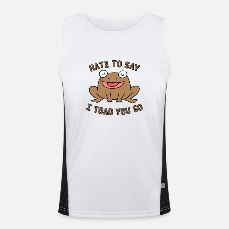 Hate To Say I Toad You So Men's Functional Contrast Tank Top 