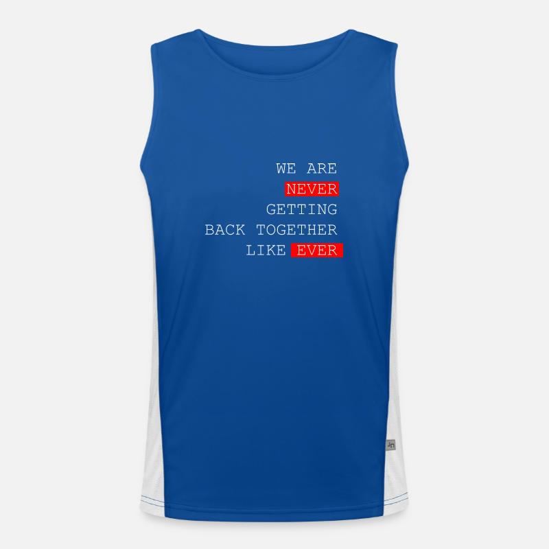 We are never coming Back together like ever Spruch Funktionelles Kontrast-Tank Top für Männer 