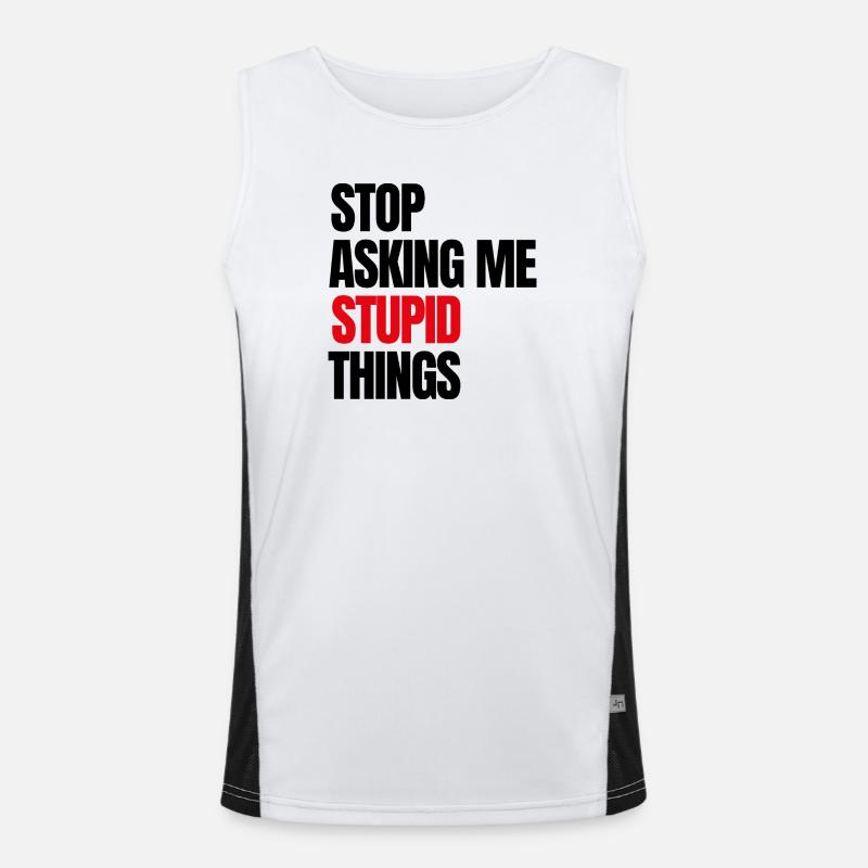 Stop Asking Me Stupid Things Men's Functional Contrast Tank Top 