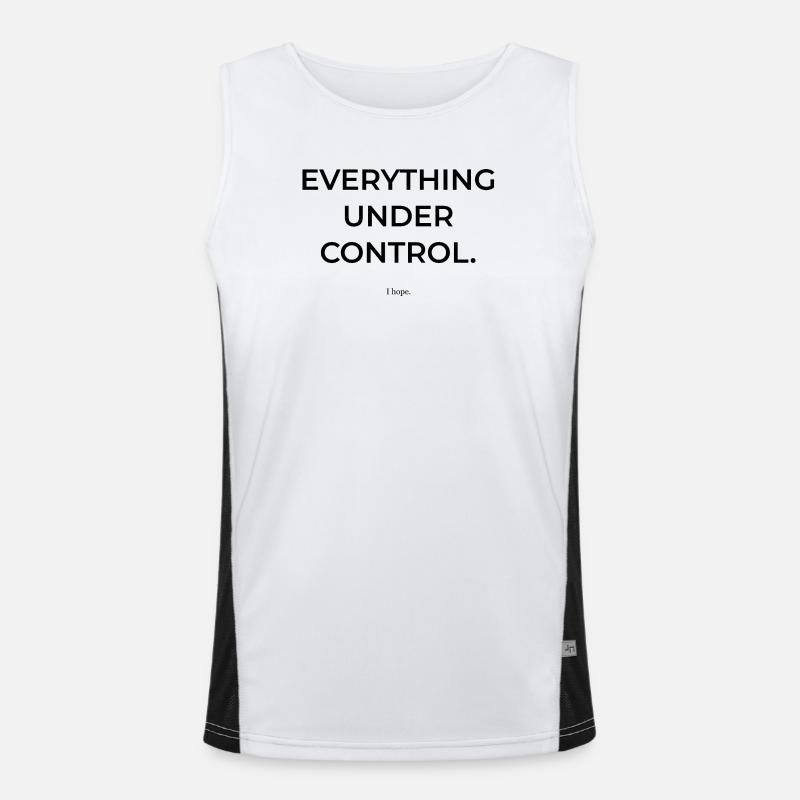 Everything under control. I hope so. | Fun Shirt Men's Functional Contrast Tank Top 