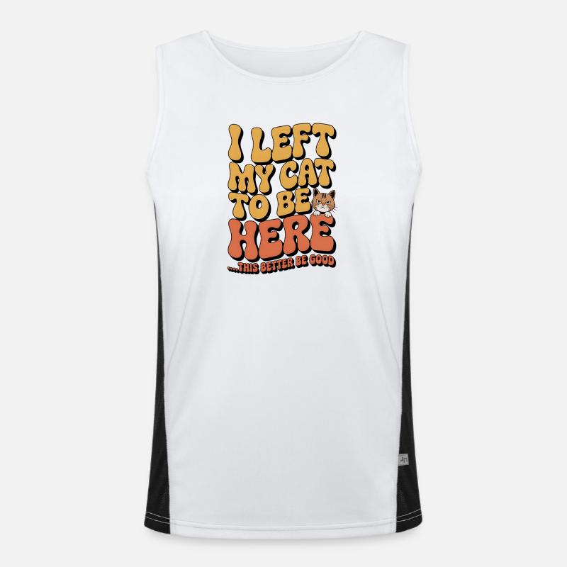 I Left My Cats To Be Here This Better Be Good Funktionelles Kontrast-Tank Top für Männer 