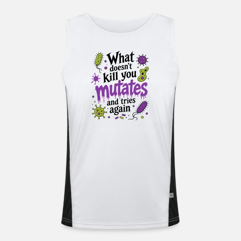 What Doesn't Kill You Mutates And Tries Again Funktionelles Kontrast-Tank Top für Männer 