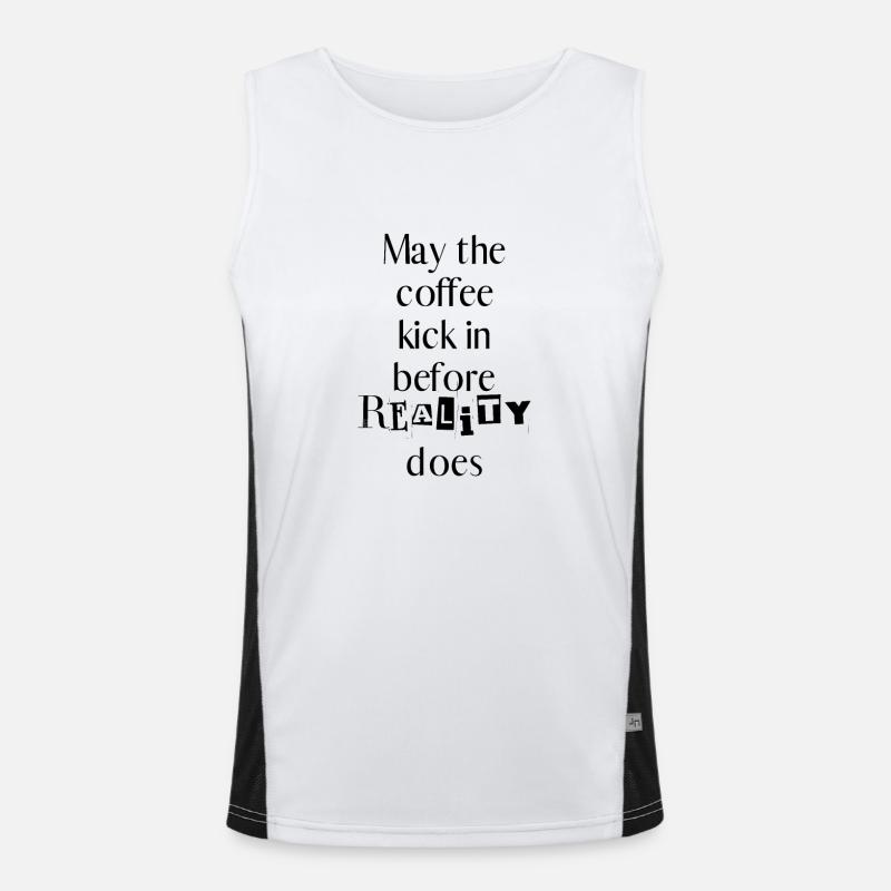 Kaffeetasse May the coffee kick in before reality Funktionelles Kontrast-Tank Top für Männer 