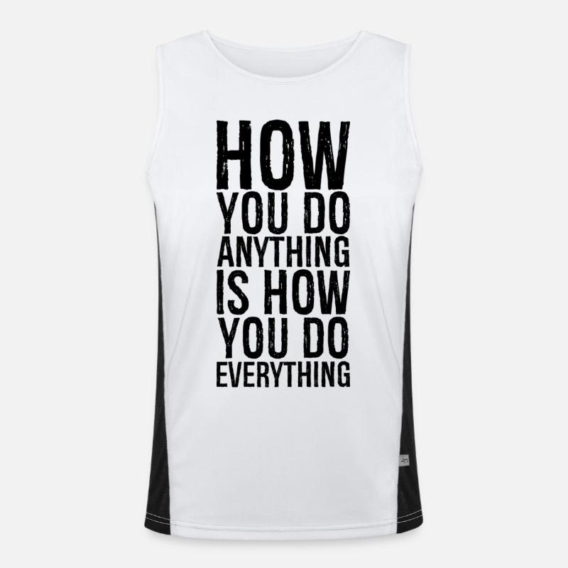 how you do anything is how you do everything Men's Functional Contrast Tank Top 