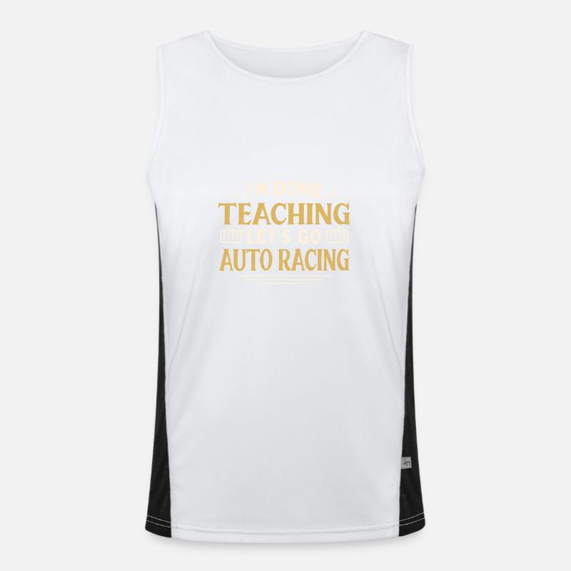 I'm Done Teaching Let's Go Auto Racing Funny Men's Functional Contrast Tank Top 