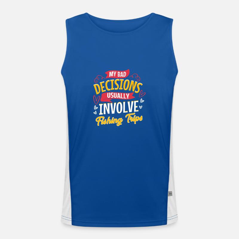 My Bad Decisions Usually Involve Fishing Trips Men's Functional Contrast Tank Top 