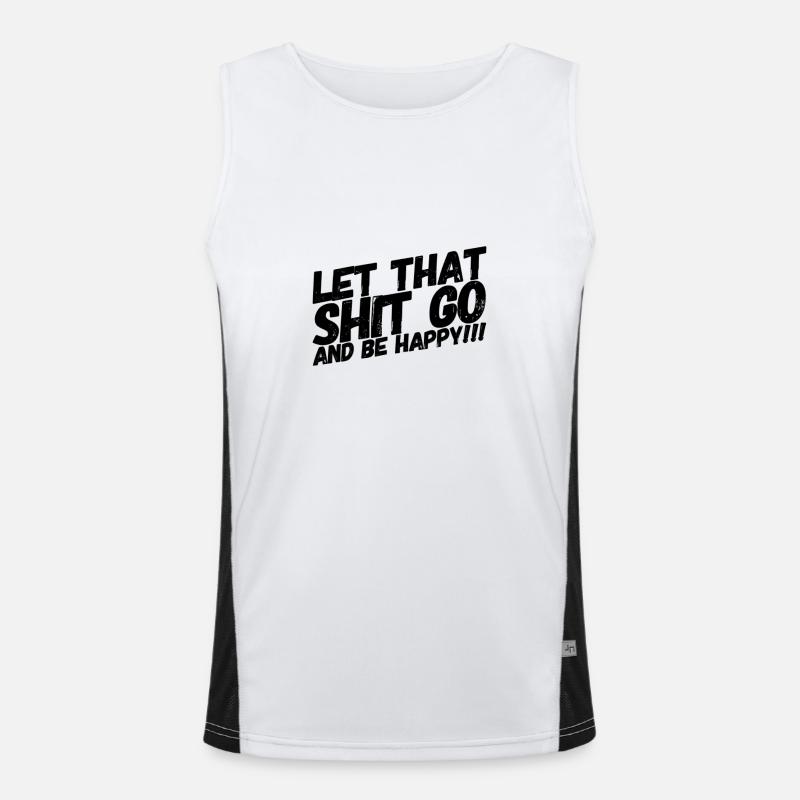 LET THAT SHIT GO AND BE HAPPY Funktionelles Kontrast-Tank Top für Männer 