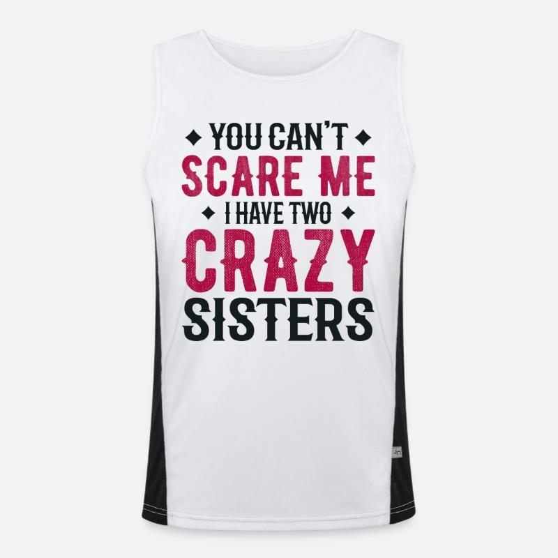 you can't scare me i have two crazy sisters Débardeur respirant contrasté Homme 