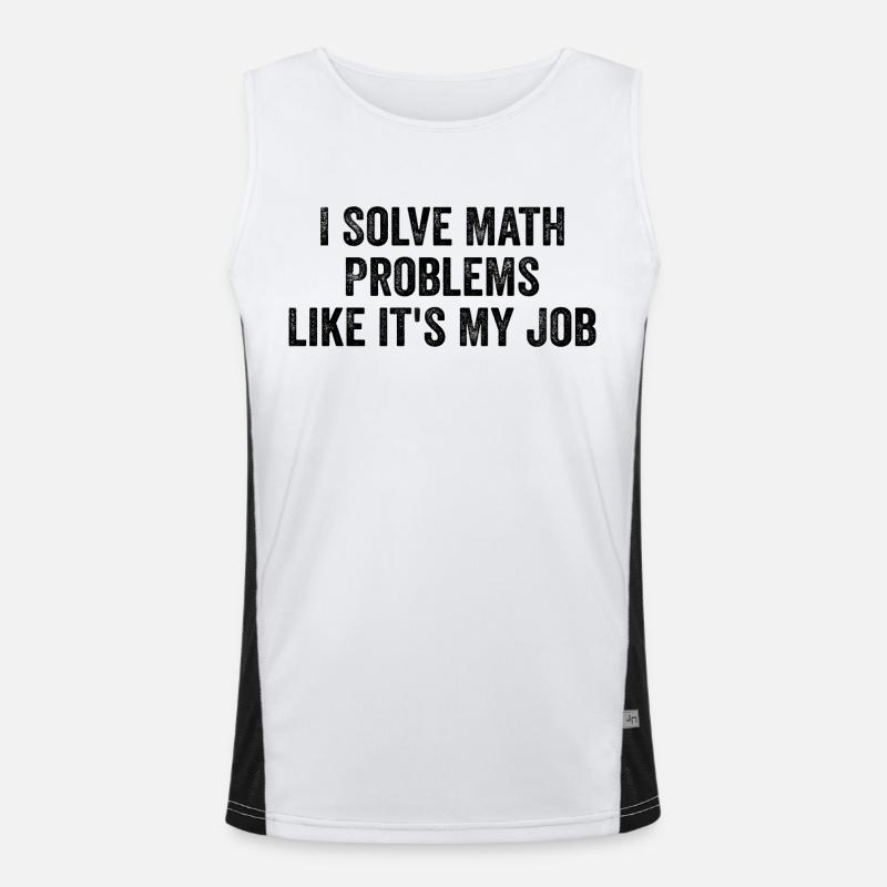 I Solve Math Problems Like it's My Job - Teacher Débardeur respirant contrasté Homme 