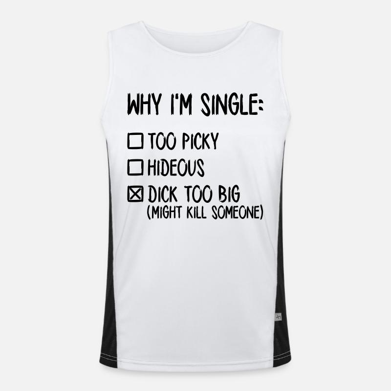 Why I'm single - Dick too big (might kill someone) Funktionelles Kontrast-Tank Top für Männer 