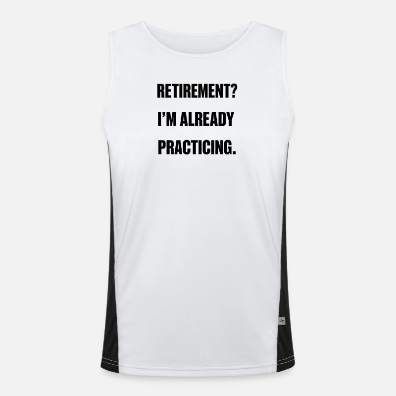 Retirement? I’m already practicing. Débardeur respirant contrasté Homme 