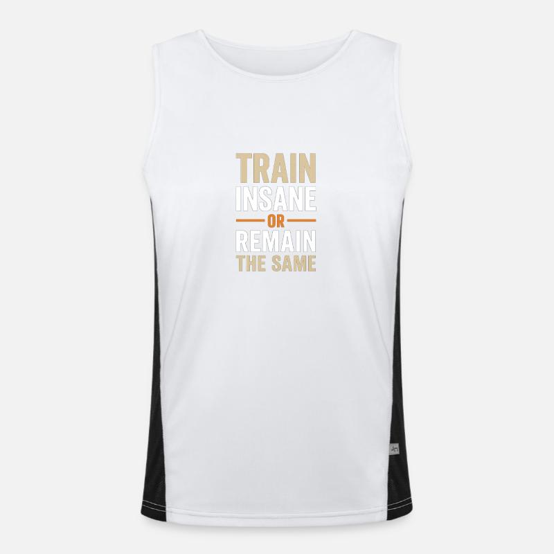 Train Insane or Remain the Same Shirt Funktionelles Kontrast-Tank Top für Männer 