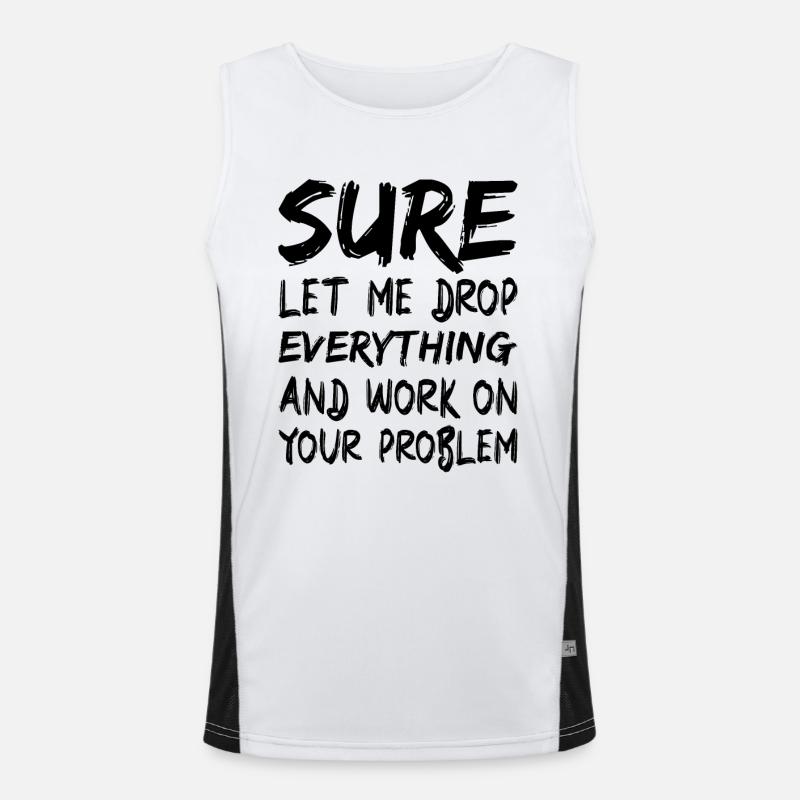 Sure let me drop everything and work Men's Functional Contrast Tank Top 