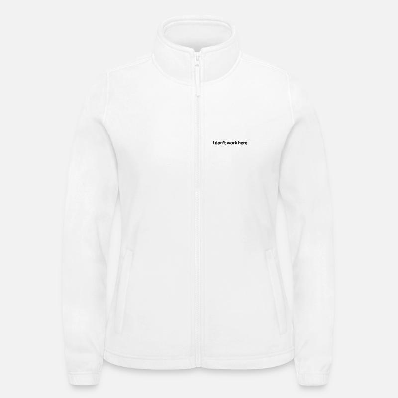 I don't work embroidered here Women's Fleece Jacket North
