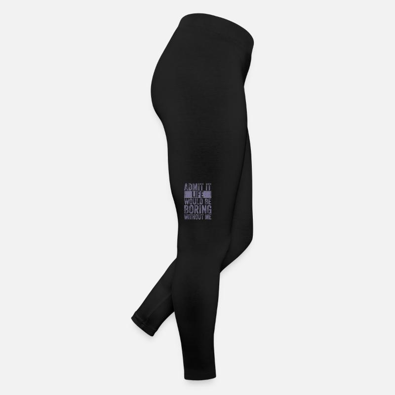 Gib Es Zu Das Leben Wäre Langweilig Ohne Mich Frauen Jersey Leggings