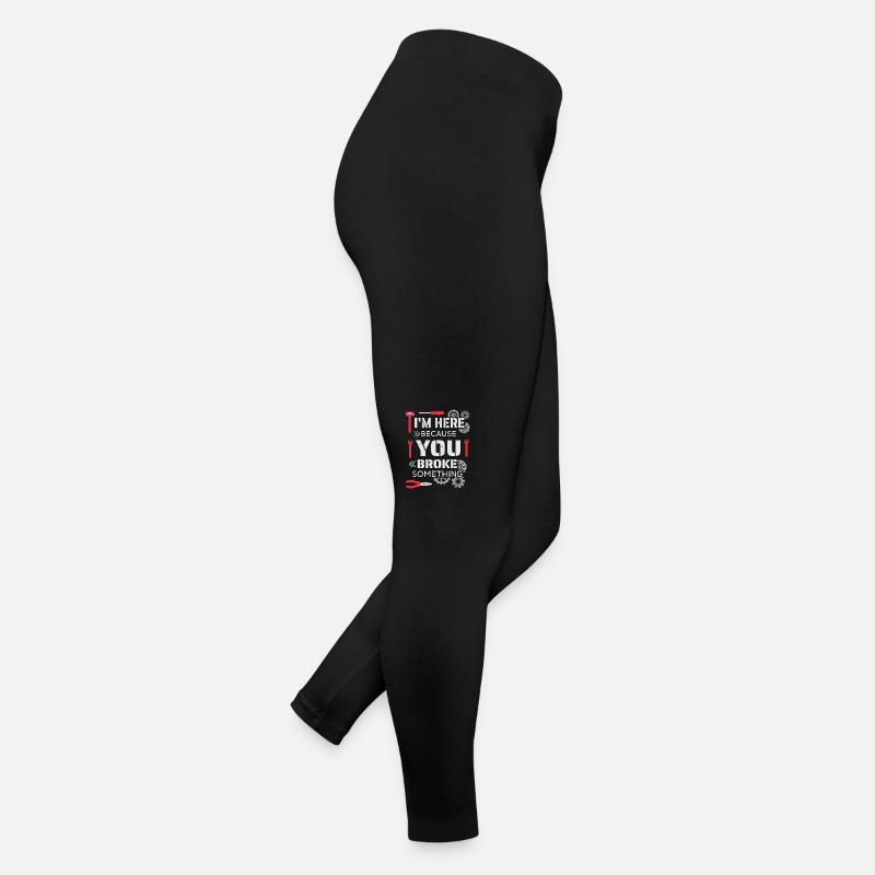 Ich bin hier, weil du etwas kaputt gemacht hast Frauen Jersey Leggings