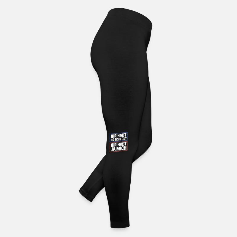 You've got it good, you've got me Funny saying Women’s Jersey Leggings