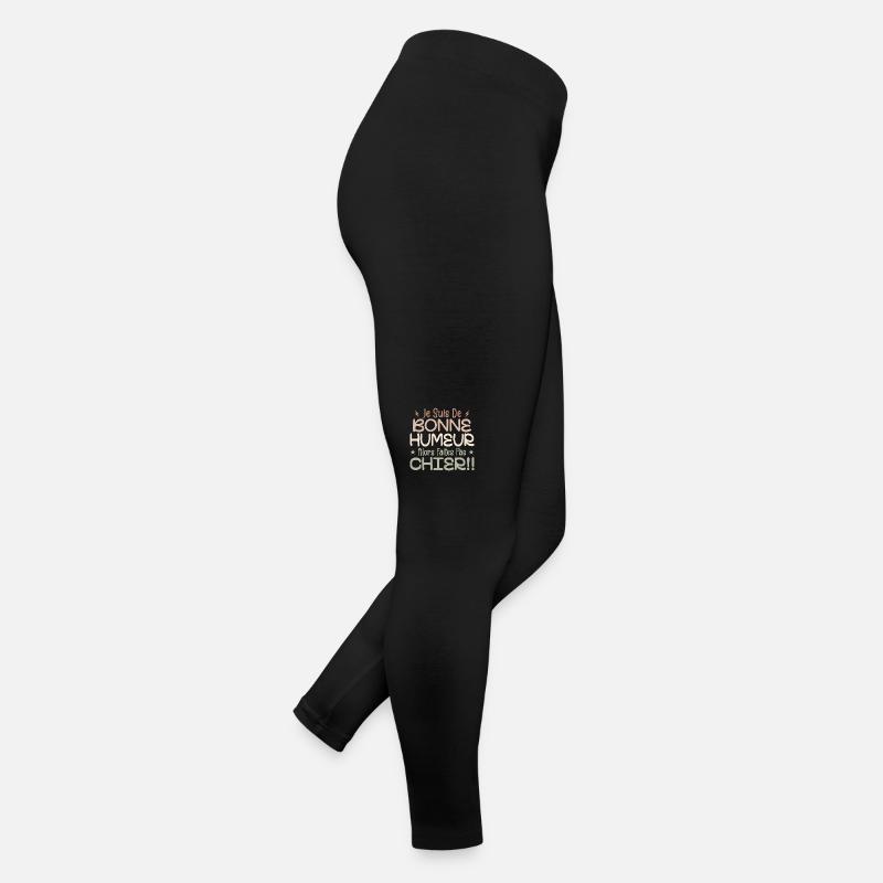 Je Suis de Bonne Humeur Alors Faites Pas Chier ! Legging en jersey Femme