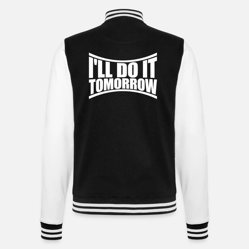 do it tomorrow quote - College Sweat Jacket - black/white