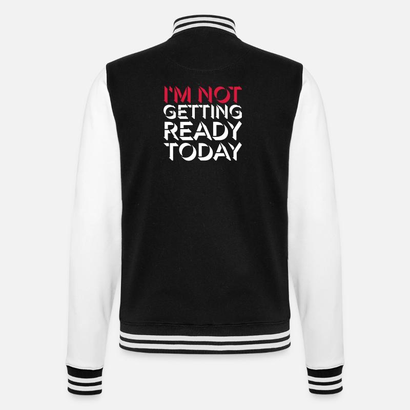 not getting ready today - College Sweat Jacket - black/white