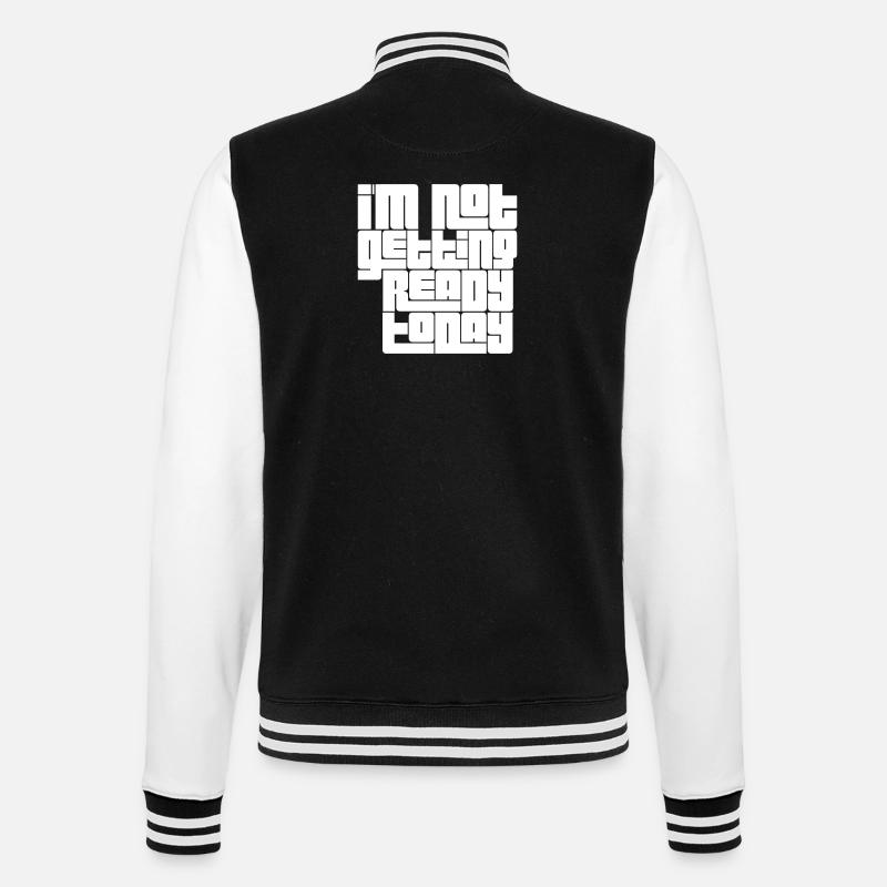 not getting ready today - College-Sweatjacke - Schwarz/Weiß