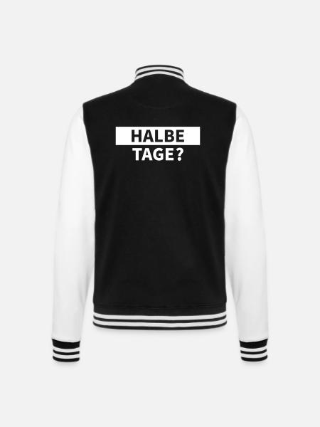 Half days? - College Sweat Jacket - black/white