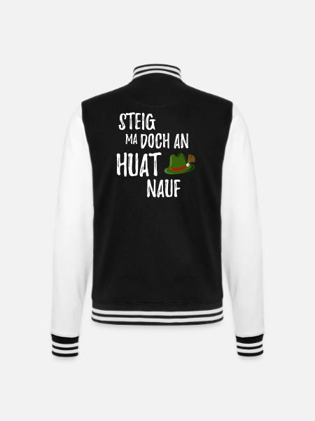 Steig ma doch an Huat nauf Bayrischer Spruch - College-Sweatjacke - Schwarz/Weiß