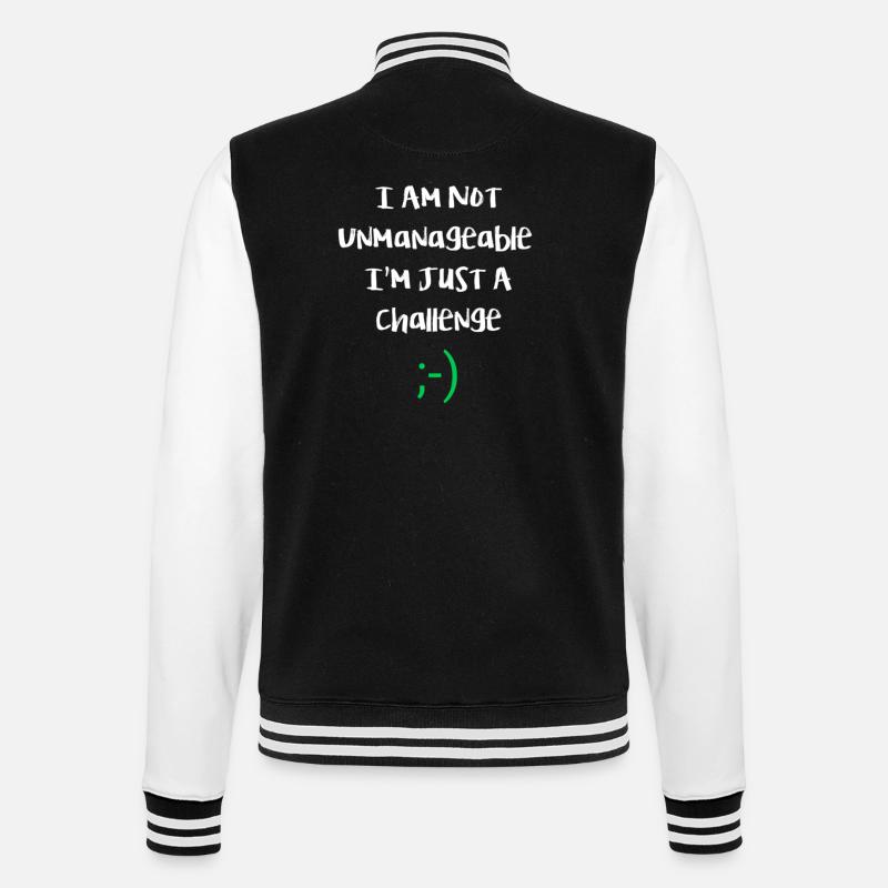 I am not unmanageable, just a challenge. Funny - College Sweat Jacket - black/white