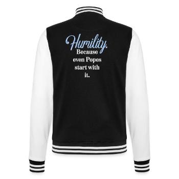 Humility. Because even Popes start with it. - College Sweat Jacket - black/white - Back - Marisol (170cm)