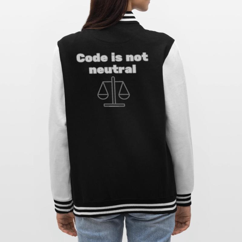 Code Is Not Neutral - Ethical Coder Statement College Sweat Jacket
