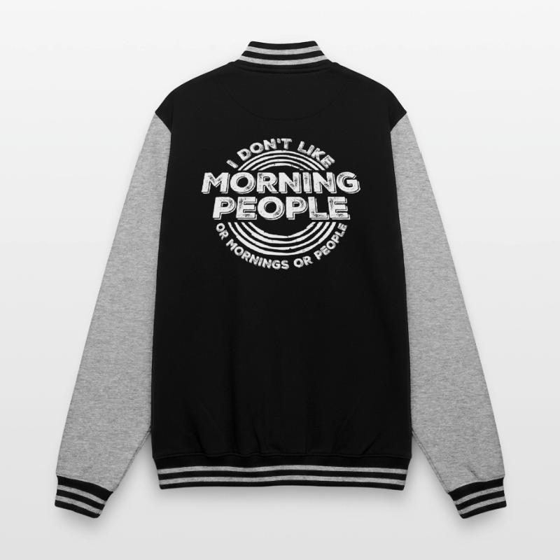 Lustig, ich mag den Morgen oder den Morgen oder die Menschen nicht College-Sweatjacke