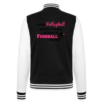 Einfaches Volleyball würde Fußball heißen - College-Sweatjacke - Schwarz/Weiß - Hinten - Marisol (170cm)