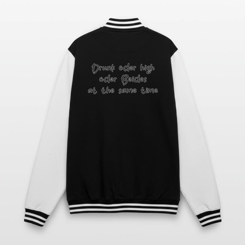 Drunk oder High oder Beides at the same Time College-Sweatjacke