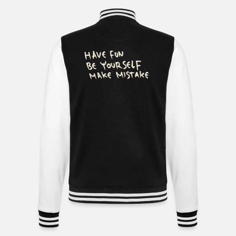 Have fun be yourself make mistake - College Sweat Jacket - black/white