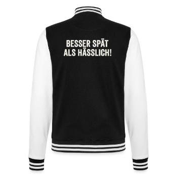 Besser Spät Als Hässlich lustiger witziger Spruch - College-Sweatjacke - Schwarz/Weiß - Hinten - Marisol (170cm)