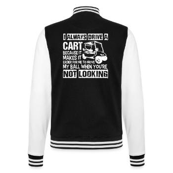 I Always Drive the Golf Cart T Shirt - College Sweat Jacket - black/white - Back - Marisol (170cm)