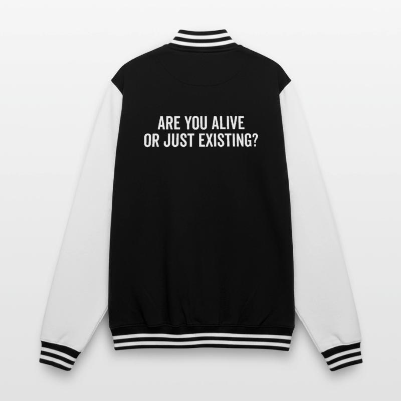 Lebst du oder existierst du nur? College-Sweatjacke