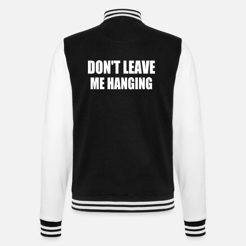 don't leave me hanging - College Sweat Jacket - black/white