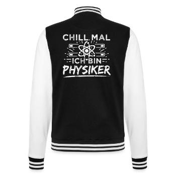 Lustiges Physik Physiker Shirt Chill Mal - College-Sweatjacke - Schwarz/Weiß - Hinten - Marisol (170cm)
