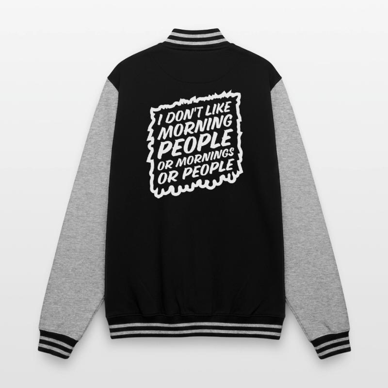 Lustig, ich mag den Morgen oder den Morgen oder die Menschen nicht College-Sweatjacke