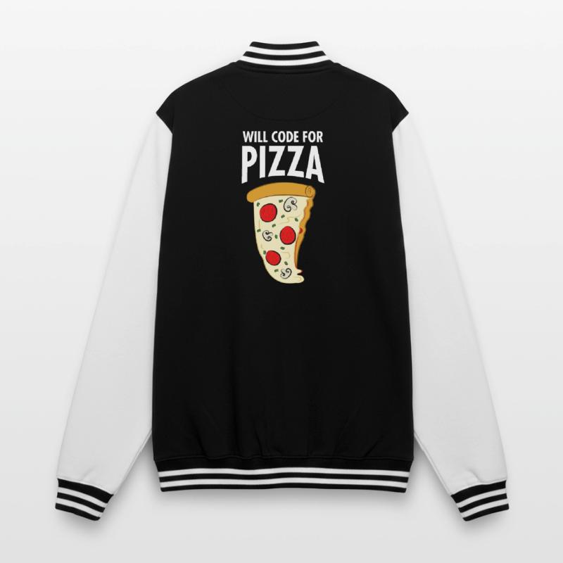 Will Code For Pizza - Funny Programmer Slogan College Sweat Jacket