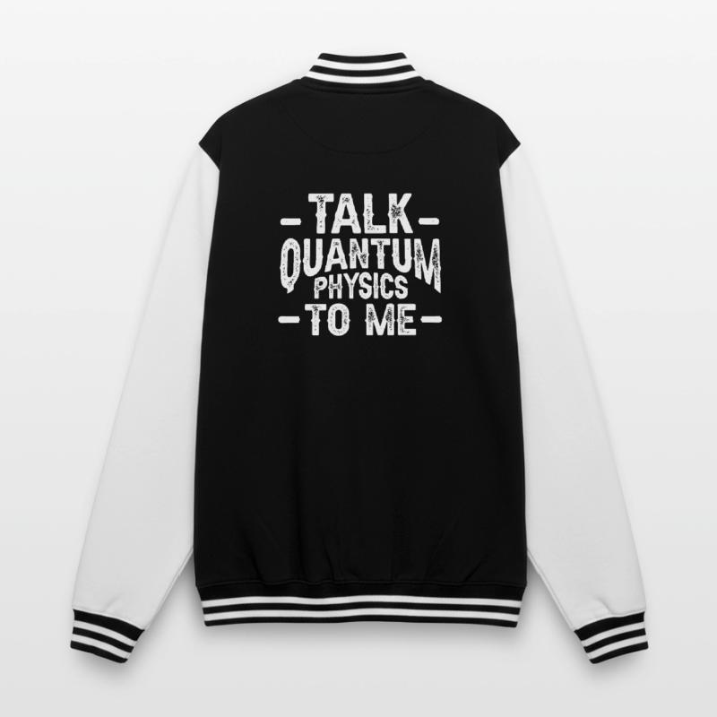 Quantum Physics Physics Physicist science quantum College Sweat Jacket